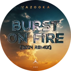 ARG022 | Vazooka - Burst On Fire (2024 Remix)