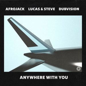 Out now: Afrojack x Lucas & Steve x Dubvision - Anywhere With You