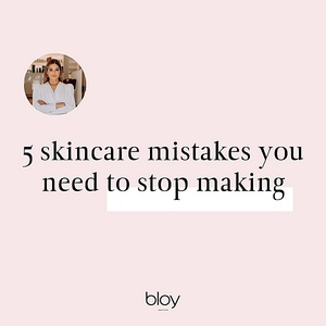 Blog: 5 Skincare Mistakes
