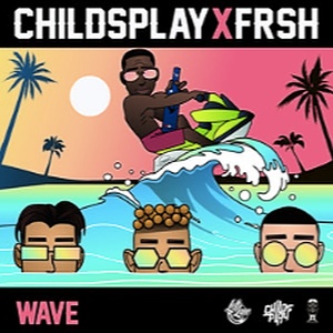 ChildsPlay x Frsh - Wave